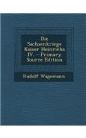 Die Sachsenkriege Kaiser Heinrichs IV.