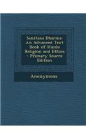 Sanatana Dharma: An Advanced Text Book of Hindu Religion and Ethics - Primary Source Edition: An Advanced Text Book of Hindu Religion and Ethics - Primary Source Edition