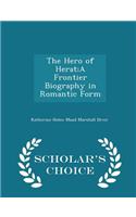 The Hero of Herat;a Frontier Biography in Romantic Form - Scholar's Choice Edition