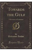 Towards the Gulf: A Romance of Louisiana (Classic Reprint)(English)