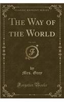 The Way of the World, Vol. 1 of 3 (Classic Reprint)