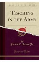 Teaching in the Army (Classic Reprint)