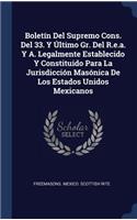 Boletín Del Supremo Cons. Del 33. Y Último Gr. Del R.e.a. Y A. Legalmente Establecido Y Constituido Para La Jurisdicción Masónica De Los Estados Unidos Mexicanos