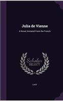 Julia de Vienne: A Novel, Imitated From the French