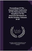 Proceedings of the ... Annual State Conference of the National Society Daughters of the American Revolution in North Carolina, Volumes 18-20