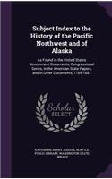 Subject Index to the History of the Pacific Northwest and of Alaska