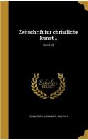 Zeitschrift Fu R Christliche Kunst ..; Band 13