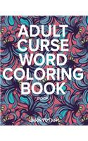 Adult Curse Word Coloring Book - Vol. 1