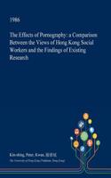 The Effects of Pornography: A Comparison Between the Views of Hong Kong Social Workers and the Findings of Existing Research(English)