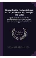Report On the Hydraulic Lime of Teil, to Messrs. H. Champin and Gillet