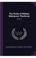 The Works of William Makepeace Thackeray; Volume 8