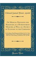 On Medical Provision for Railroads, as a Humanitarian Measure, as Well as a Source of Economy to the Companies
