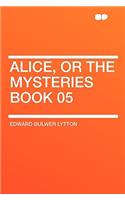 Alice, or the Mysteries Book 05: (English)