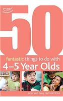 50 Fantastic things to do with 4-5 year olds