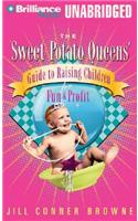 The Sweet Potato Queens' Guide to Raising Children for Fun and Profit