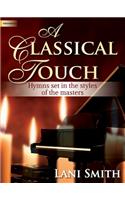 A Classical Touch: Hymns Set in the Styles of the Masters