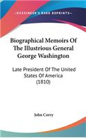 Biographical Memoirs of the Illustrious General George Washington: Late President of the United States of America (1810)
