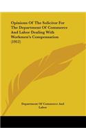 Opinions Of The Solicitor For The Department Of Commerce And Labor Dealing With Workmen's Compensation (1912)