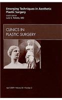 Emerging Techniques in Aesthetic Plastic Surgery, an Issue of Clinics in Plastic Surgery