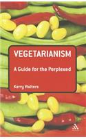 Vegetarianism: A Guide for the Perplexed