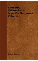 Paradoxical Philosophy - A Sequel To The Unseen Universe
