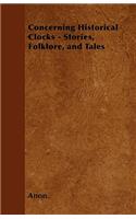 Concerning Historical Clocks - Stories, Folklore, and Tales
