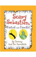 Scary Sebastian, Factual and Fanciful