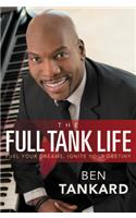 The Full Tank Life: Fuel Your Dreams, Ignite Your Destiny: Fuel Your Dreams, Ignite Your Destiny