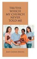 Truths Which My Church Never Told ME