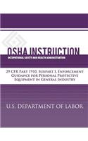 OSHA Instruction: 29 CFR Part 1910, Subpart I, Enforcement Guidance for Personal Protective Equipment in General Industry(English)