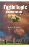 Turtle Logic and the University of Life