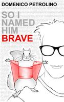 So I Named Him Brave