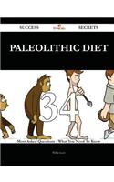 Paleolithic Diet 34 Success Secrets - 34 Most Asked Questions on Paleolithic Diet - What You Need to Know