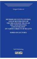Methods of events control and of restoration of the organism by means of the consciousness concentration on various objects of reality: Series of lectures