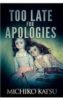 Too Late for Apologies