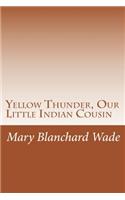 Yellow Thunder, Our Little Indian Cousin