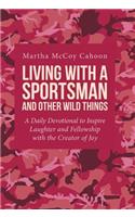 Living with a Sportsman and Other Wild Things