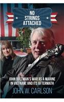 No Strings Attached: John Bultman's War as a Marine in Vietnam, and Its Aftermath