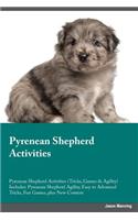 Pyrenean Shepherd Activities Pyrenean Shepherd Activities (Tricks, Games & Agility) Includes: Pyrenean Shepherd Agility, Easy to Advanced Tricks, Fun Games, Plus New Content: Pyrenean Shepherd Agility, Easy to Advanced Tricks, Fun Games, Plus New Content