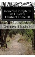 Oeuvres Completes de Gustave Flaubert Tome III