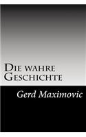 Die wahre Geschichte: Die wirklichen Hintergruende des Weltgeschehens(German)