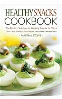 Healthy Snacks Cookbook - The Perfect Solution for Healthy Snacks for Work