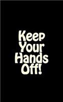 Keep Your Hands Off!