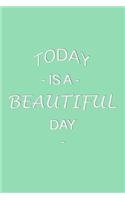 Today Is a Beautiful Day: Inspirational Journal (Mint Green)