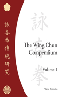 Wing Chun Compendium, Volume One