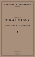 The Book of Training by Colonel Hap Thompson of Roanoke, Va, 1843
