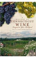 History of Connecticut Wine: Vineyard in Your Backyard