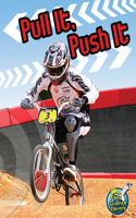 Pull It, Push It: (My Science Library)