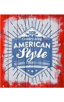 Country Living American Style: Decorate * Create * Celebrate