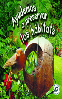 Ayudemos a Preservar Los Hábitats: Helping Habitats